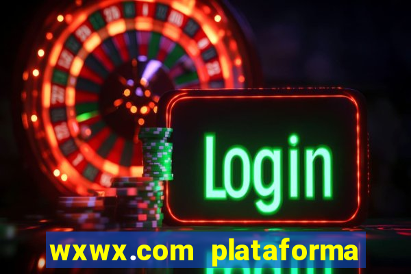 wxwx.com plataforma de jogos